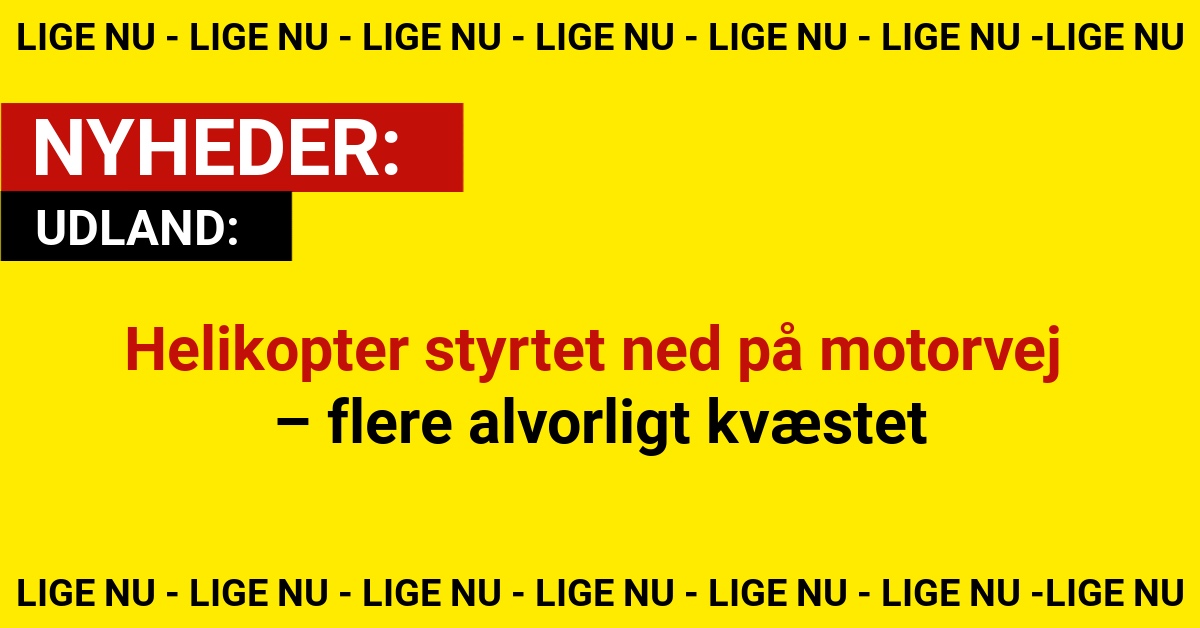 Helikopter styrtet ned på motorvej – flere alvorligt kvæstet