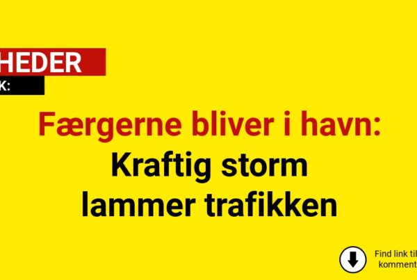 Færgerne bliver i havn: Kraftig storm lammer trafikken