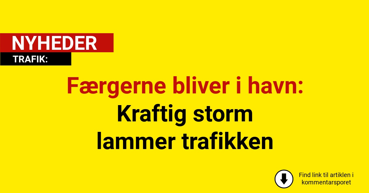 Færgerne bliver i havn: Kraftig storm lammer trafikken