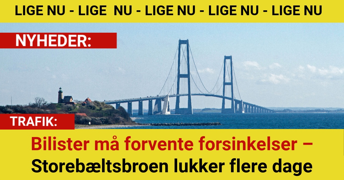 Bilister må forvente forsinkelser – Storebæltsbroen lukker flere dage
