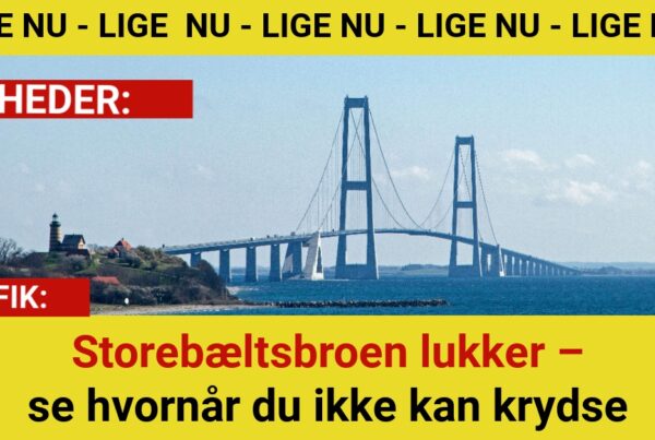 Storebæltsbroen lukker – se hvornår du ikke kan krydse