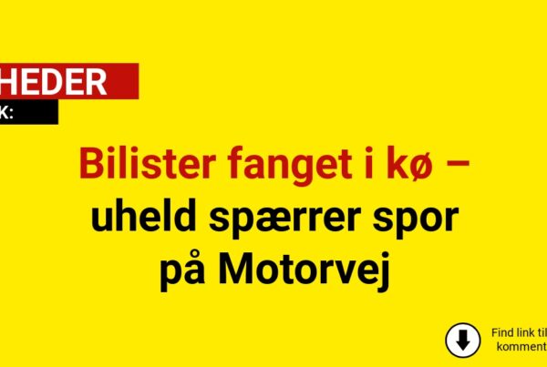 Bilister fanget i kø – uheld spærrer spor på Motorvej