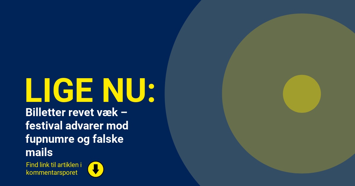 Billetter revet væk – festival advarer mod fupnumre og falske mails