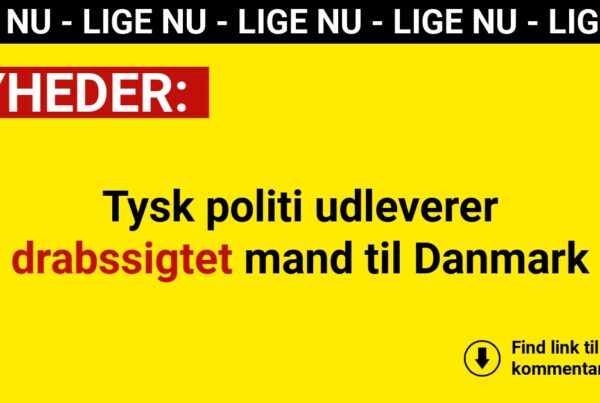 Tysk politi udleverer drabssigtet mand til Danmark