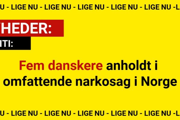 Fem danskere anholdt i omfattende narkosag i Norge