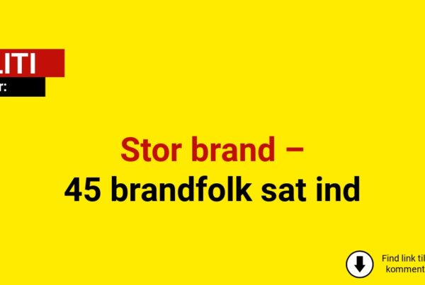 Stor brand – 45 brandfolk sat ind
