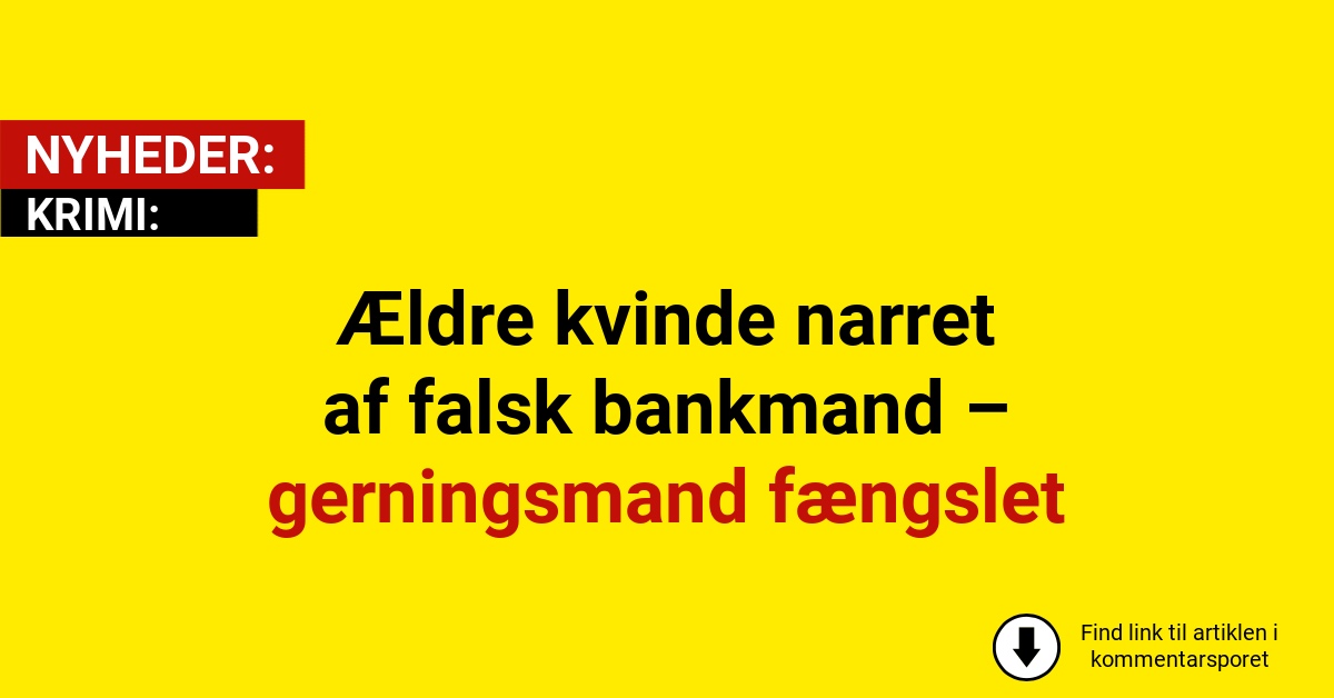 Ældre kvinde narret af falsk bankmand – gerningsmand fængslet