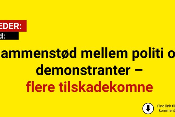 Sammenstød mellem politi og demonstranter – flere tilskadekomne