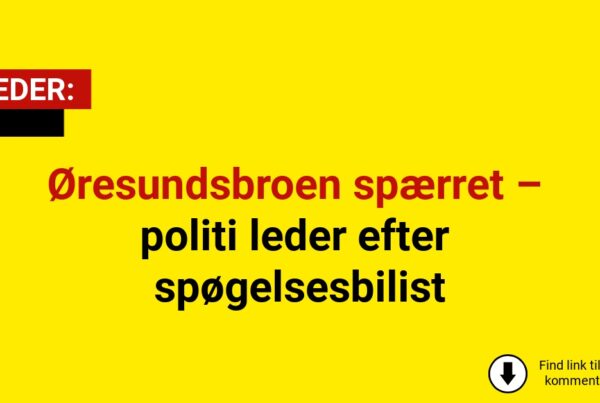 Øresundsbroen spærret – politi leder efter spøgelsesbilist