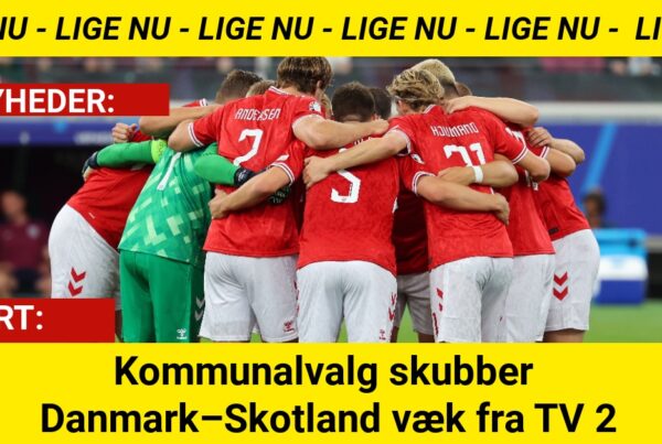Kommunalvalg skubber Danmark–Skotland væk fra TV 2