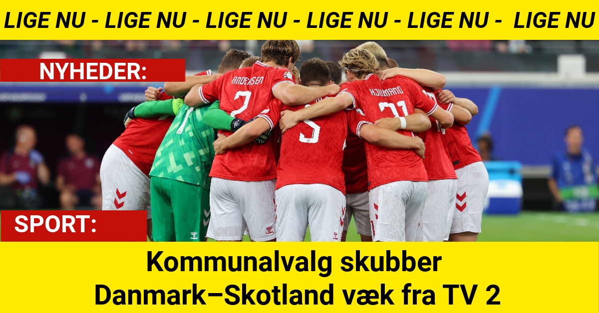 Kommunalvalg skubber Danmark–Skotland væk fra TV 2
