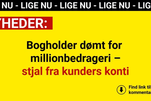 Bogholder dømt for millionbedrageri – stjal fra kunders konti