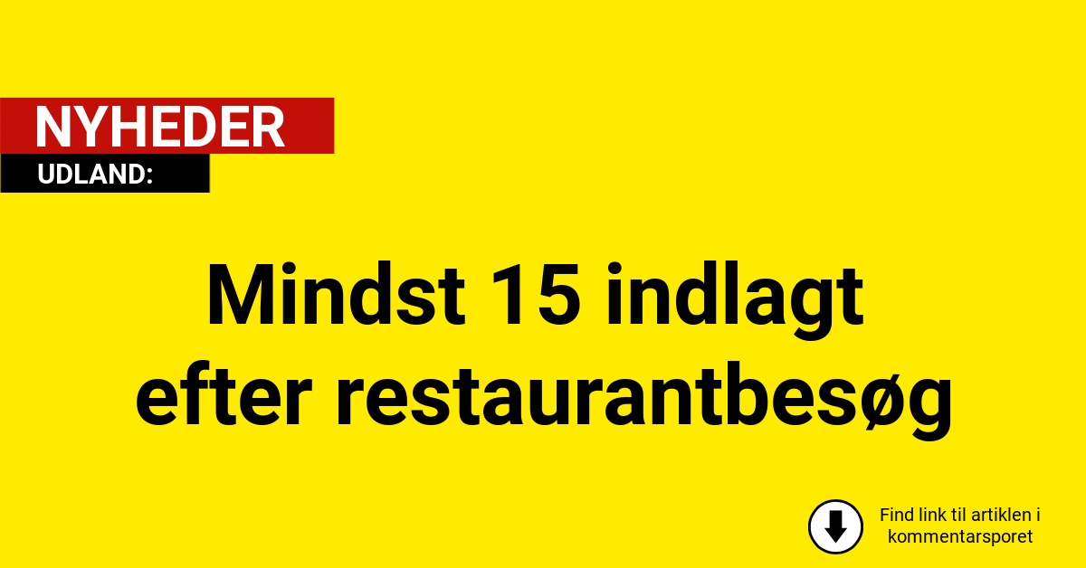 Mindst 15 indlagt efter restaurantbesøg