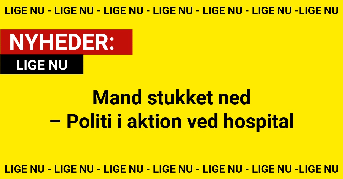 Mand stukket ned – politi i aktion ved hospital