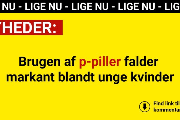 Brugen af p-piller falder markant blandt unge kvinder