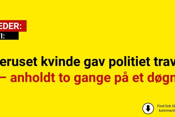 Beruset kvinde gav politiet travlt – anholdt to gange på et døgn