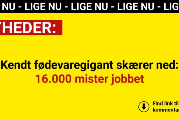 Kendt fødevaregigant skærer ned: 16.000 mister jobbet