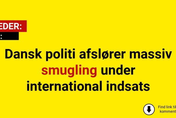 Dansk politi afslører massiv smugling under international indsats