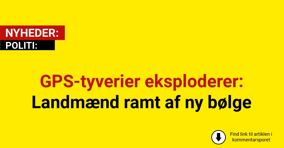 GPS-tyverier eksploderer: Landmænd ramt af ny bølge