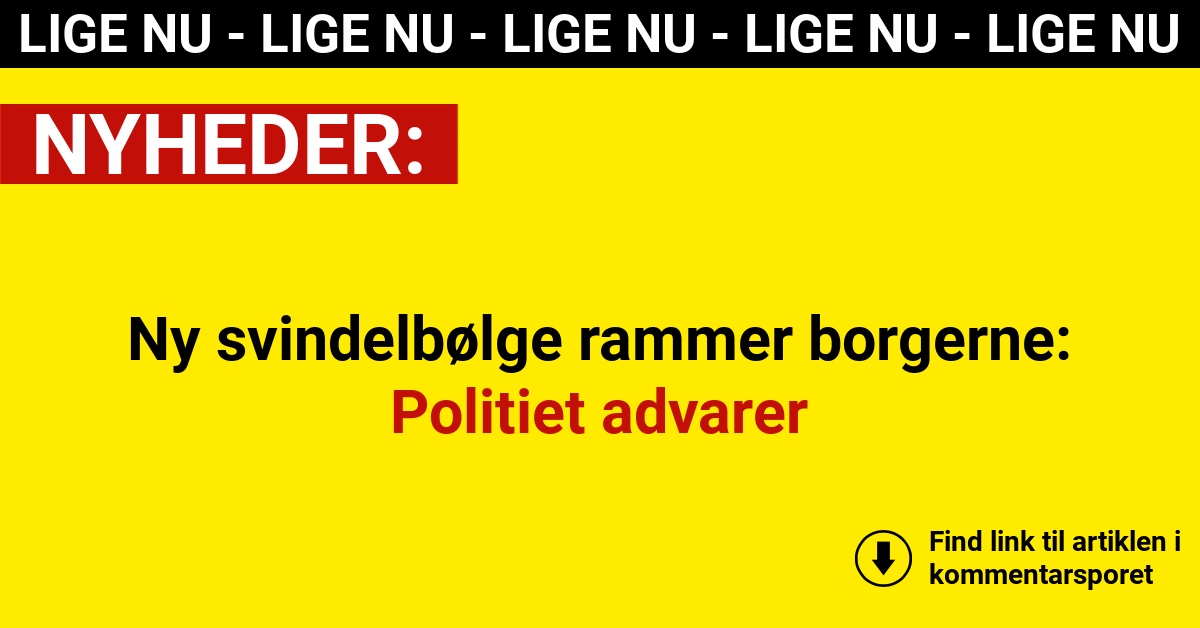Ny svindelbølge rammer borgerne: Politiet advarer