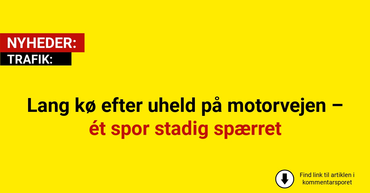 Lang kø efter uheld på motorvejen – ét spor stadig spærret