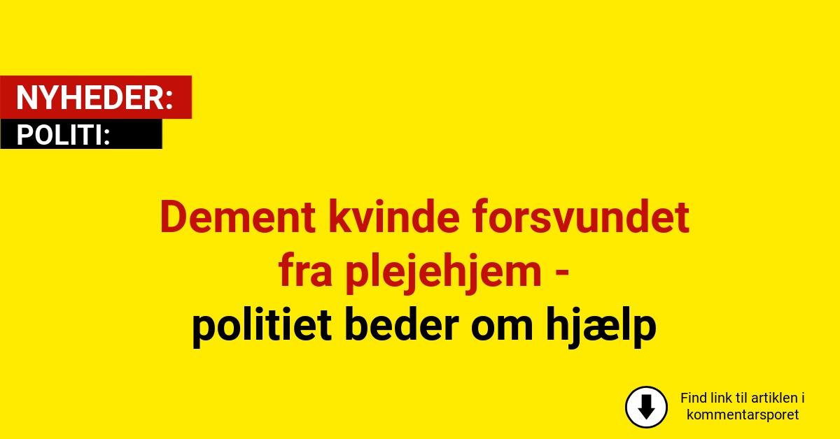 Dement kvinde forsvundet fra plejehjem - politiet beder om hjælp