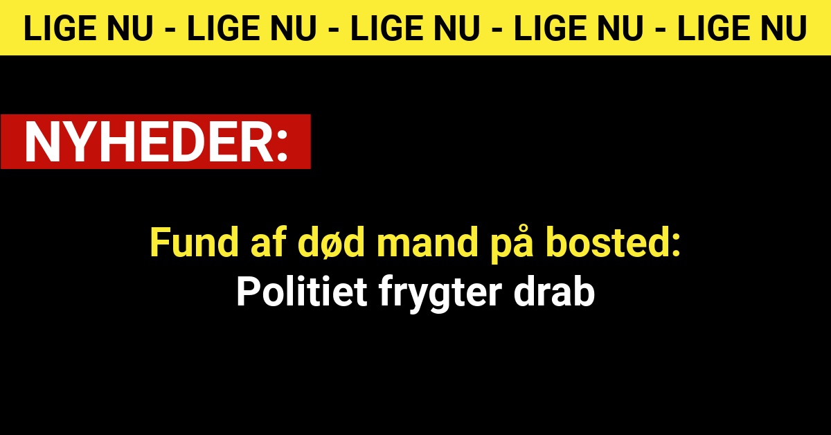 Fund af død mand på bosted: Politiet frygter drab