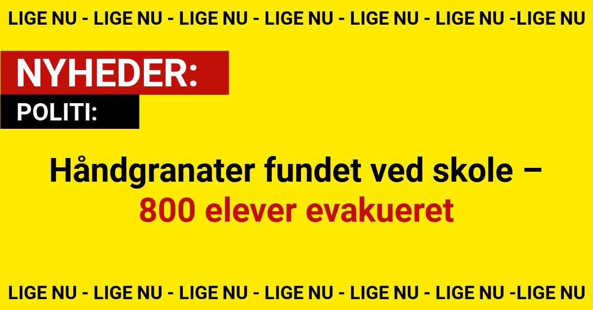 Håndgranater fundet ved skole – 800 elever evakueret