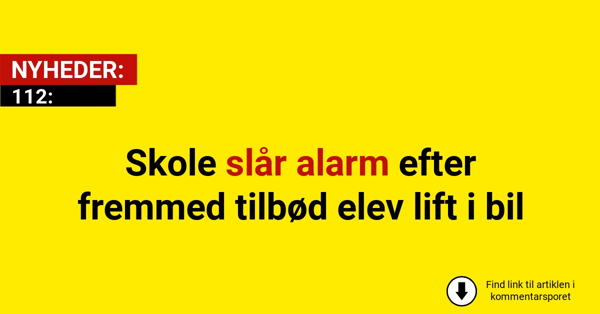 Skole slår alarm efter fremmed tilbød elev lift i bil