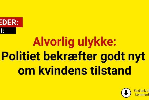 Alvorlig ulykke: Politiet bekræfter godt nyt om kvindens tilstand