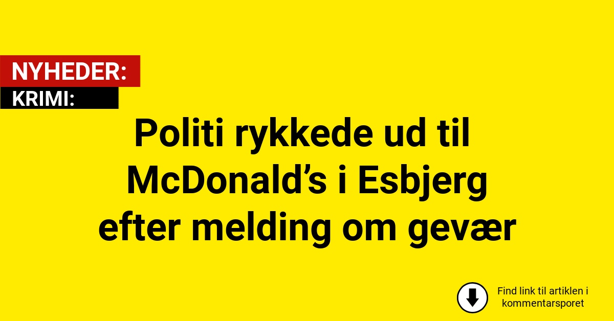Politi rykkede ud til McDonald’s i Esbjerg efter melding om gevær