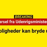 Advarsel fra Udenrigsministeriet: Uroligheder kan bryde ud