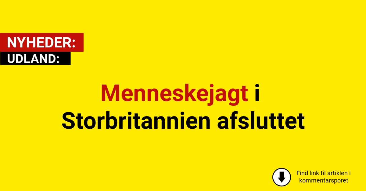 Menneskejagt i Storbritannien afsluttet