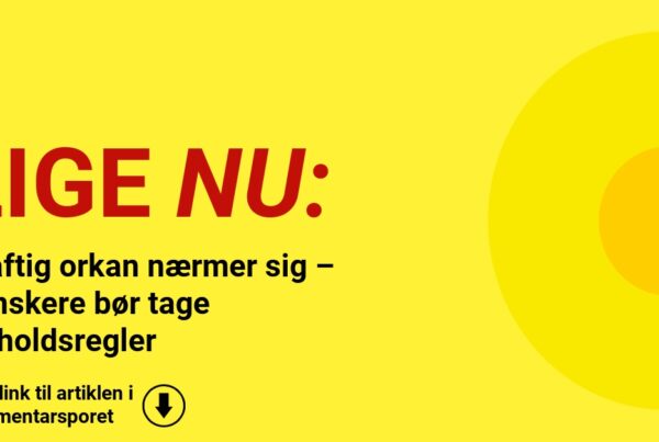 Kraftig orkan nærmer sig – danskere bør tage forholdsregler
