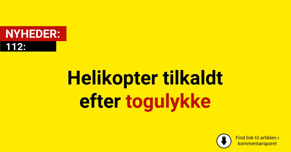 Helikopter tilkaldt efter togulykke