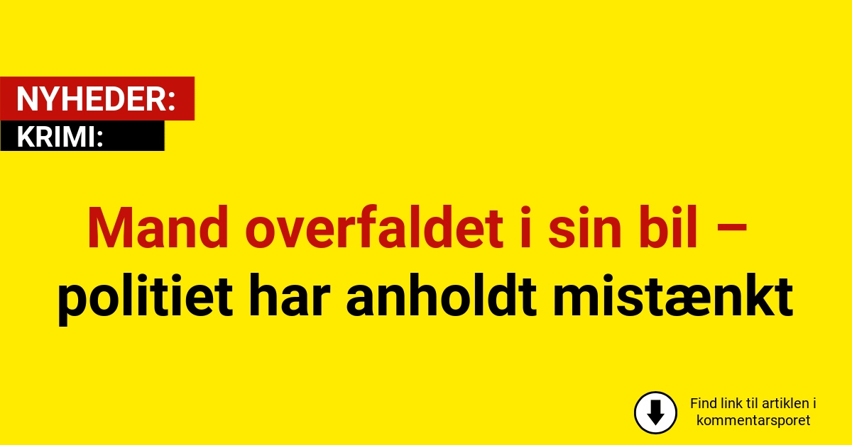 Mand overfaldet i sin bil – politiet har anholdt mistænkt