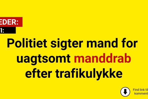 Politiet sigter mand for uagtsomt manddrab efter trafikulykke