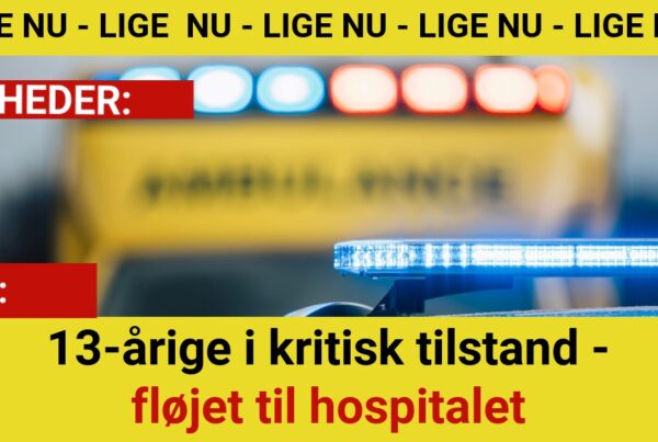 13-årige i kritisk tilstand - fløjet til hospitalet