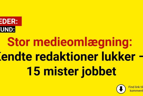 Stor medieomlægning: Kendte redaktioner lukker – 15 mister jobbet