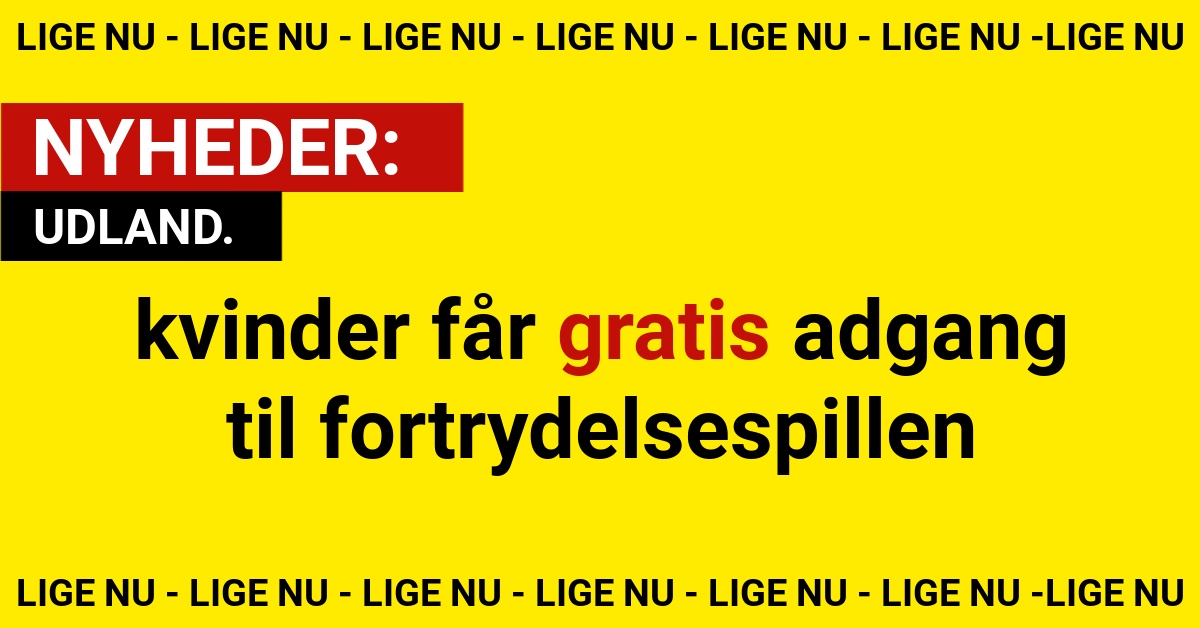 kvinder får gratis adgang til fortrydelsespillen