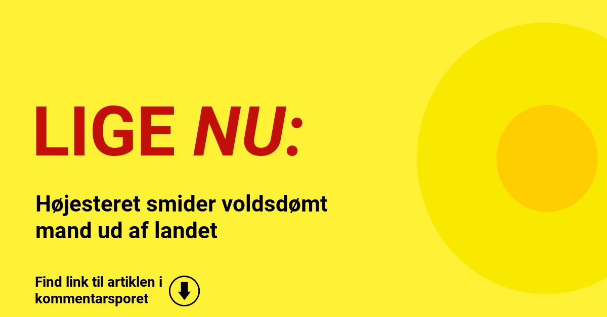 Højesteret smider voldsdømt mand ud af landet