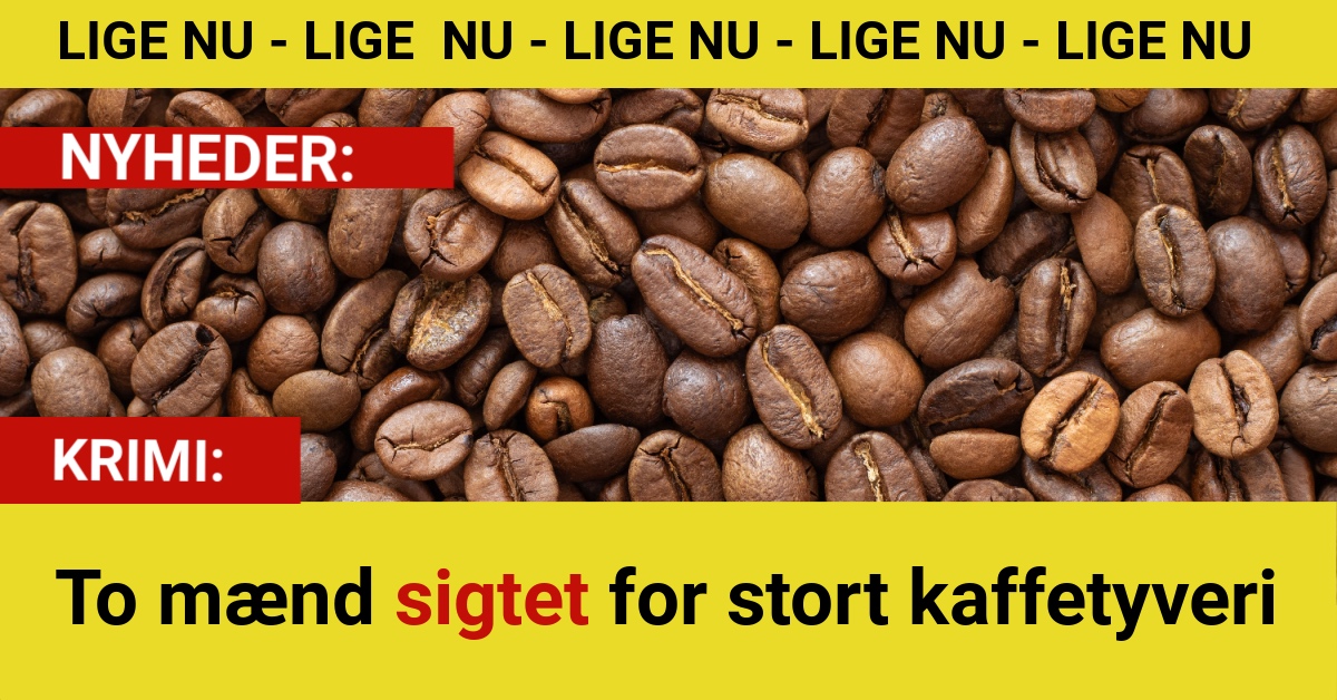 To mænd sigtet for stort kaffetyveri