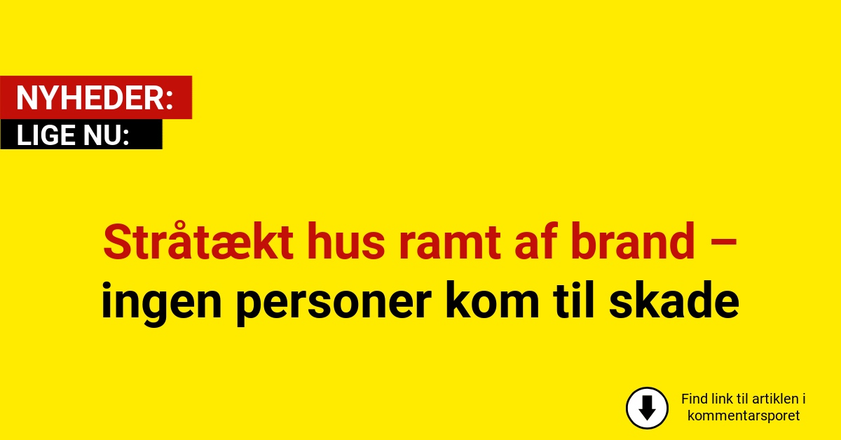 Stråtækt hus ramt af brand – ingen personer kom til skade