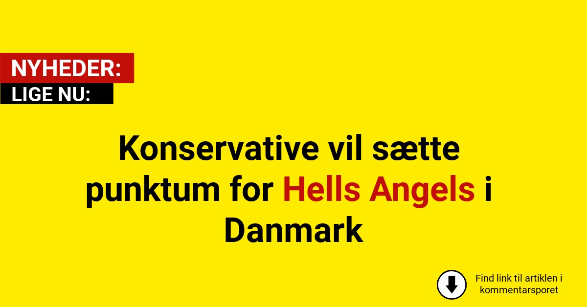 Konservative vil sætte punktum for Hells Angels i Danmark