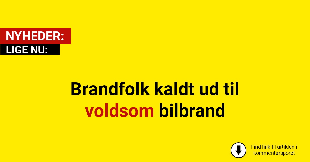 Brandfolk kaldt ud til voldsom bilbrand