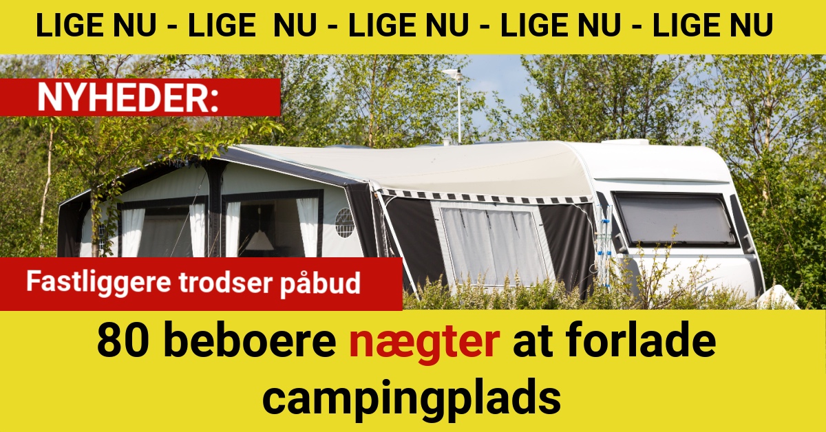 80 beboere nægter at forlade campingplads