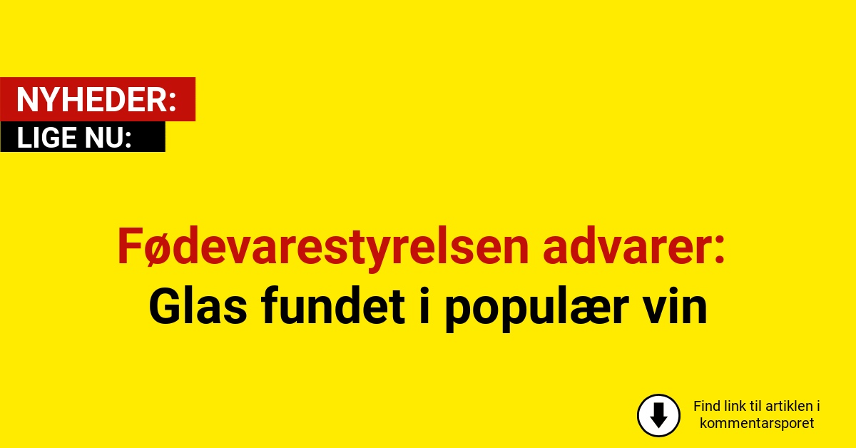 Fødevarestyrelsen advarer: Glas fundet i populær vin