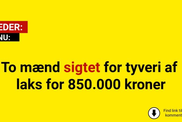 To mænd sigtet for tyveri af laks for 850.000 kroner