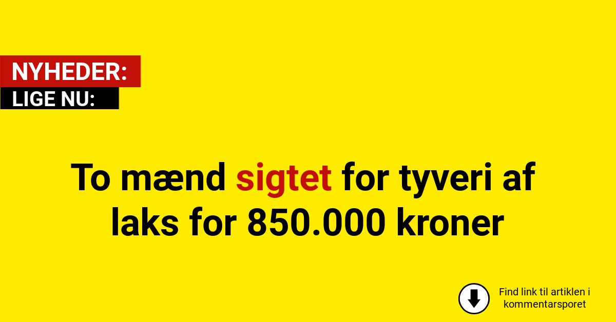 To mænd sigtet for tyveri af laks for 850.000 kroner