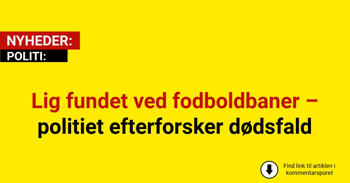 Lig fundet ved fodboldbaner – politiet efterforsker dødsfald